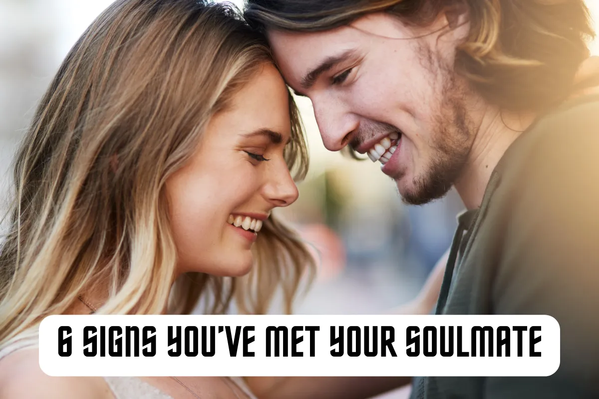 6 Signs Youve Met Your Soulmate 5624